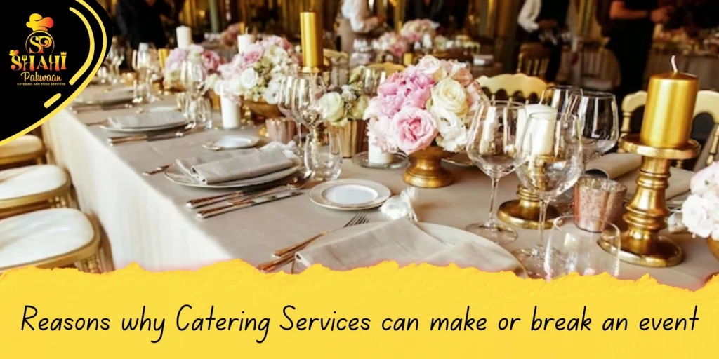 Reasons Why Catering Services Can Make or Break an Event